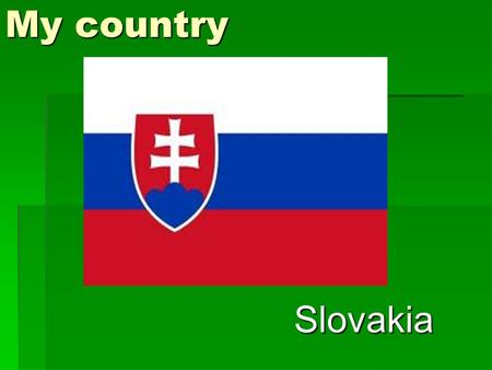 My country Slovakia. The interesting places in Slovakia.