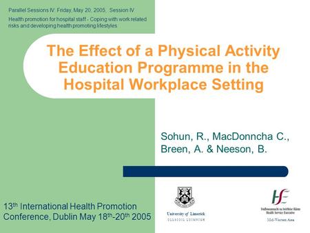 The Effect of a Physical Activity Education Programme in the Hospital Workplace Setting Sohun, R., MacDonncha C., Breen, A. & Neeson, B. 13 th International.