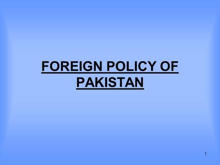 FOREIGN POLICY OF PAKISTAN