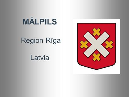 MĀLPILS Region Rīga Latvia. Mālpils : - 4103 inhabitants -60 km from Latvian capital Riga -area of 22 051 ha, about half of which is covered with forests.