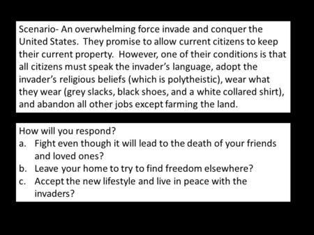 Scenario- An overwhelming force invade and conquer the United States. They promise to allow current citizens to keep their current property. However, one.