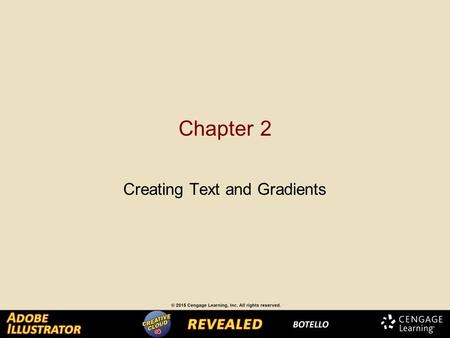 Chapter 2 Creating Text and Gradients. Creating Point Text You can create text anywhere on the artboard by: –selecting the Type tool –clicking the artboard.