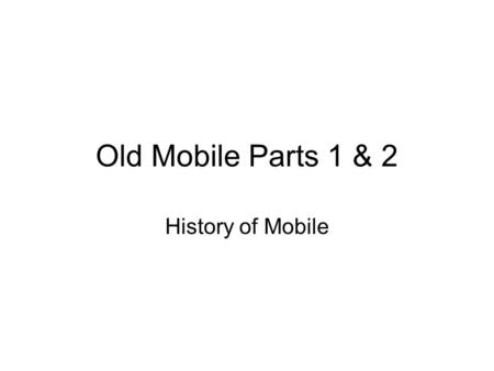 Old Mobile Parts 1 & 2 History of Mobile. Colonial Race in America: 1607 English in Jamestown.