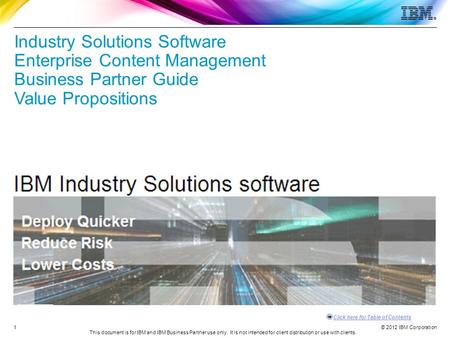 © 2012 IBM Corporation Click here for Table of Contents This document is for IBM and IBM Business Partner use only. It is not intended for client distribution.