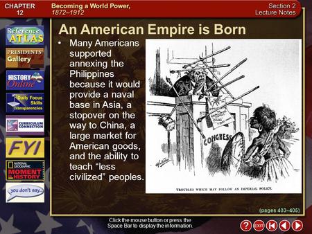 Section 2-19 (pages 403–405) An American Empire is Born Click the mouse button or press the Space Bar to display the information. Many Americans supported.