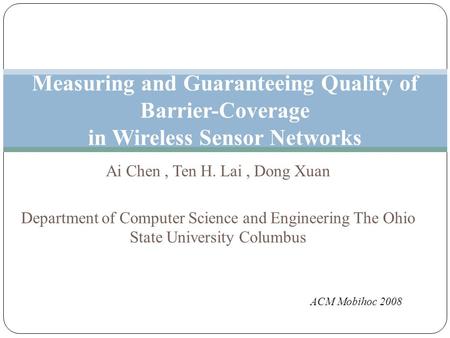 Ai Chen, Ten H. Lai, Dong Xuan Department of Computer Science and Engineering The Ohio State University Columbus Measuring and Guaranteeing Quality of.