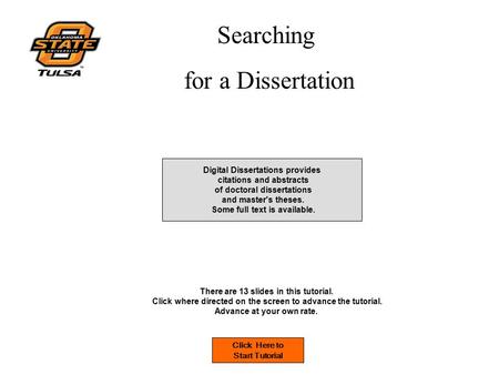 Searching for a Dissertation Click Here to Start Tutorial There are 13 slides in this tutorial. Click where directed on the screen to advance the tutorial.