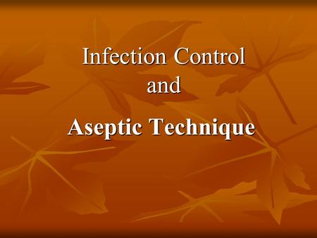 Aseptic Technique Infection Control and. MICROORGANISMS MICROORGANISMS A microorganism (microbe) is a small living plant or animal. A microorganism (microbe)