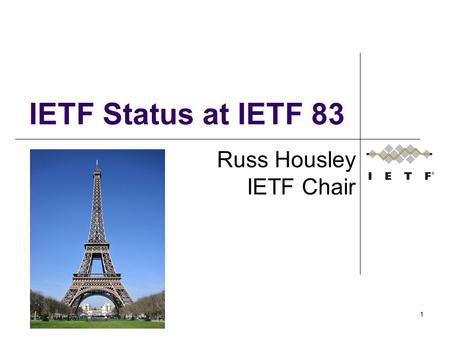 1 IETF Status at IETF 83 Russ Housley IETF Chair.