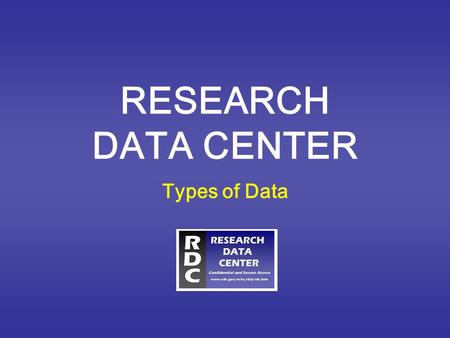 RESEARCH DATA CENTER Types of Data. Major NCHS Surveys and Data Systems National Health and Nutrition Examination Survey (NHANES) National Health Interview.