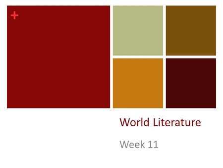 + World Literature Week 11. + Do Now: Monday, November 10 th 2014 SSR! Write a conjunctive adverb on the board as you enter…