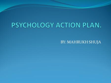 BY: MAHRUKH SHUJA LONG TERM GOALS: 21 st century teaching approaches to enhance the cognitive abilities of students. To make the students understand.