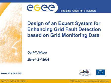 EGEE-III INFSO-RI-222667 Enabling Grids for E-sciencE www.eu-egee.org EGEE and gLite are registered trademarks Design of an Expert System for Enhancing.