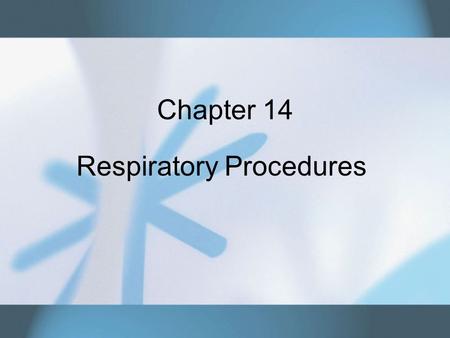 Chapter 14 Respiratory Procedures. Copyright © 2007 Thomson Delmar Learning. ALL RIGHTS RESERVED.2 Patients at Risk for Poor Oxygenation Hypoxemia –Insufficient.