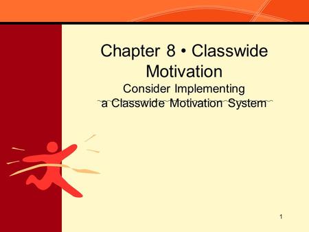 1 Chapter 8 Classwide Motivation Consider Implementing a Classwide Motivation System.