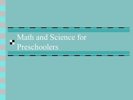 Math and Science for Preschoolers. Major Mathematical Concepts Understanding numbers, ways of representing numbers, relationship among numbers and number.