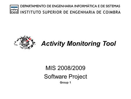 MIS 2008/2009 Software Project Group 1 Activity Monitoring Tool.