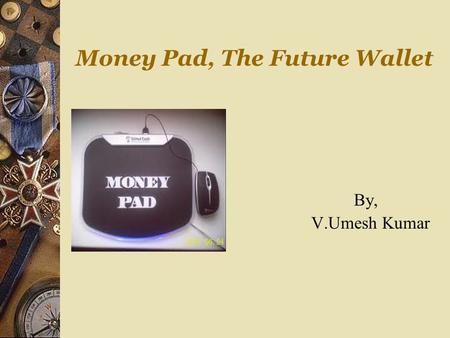 Money Pad, The Future Wallet