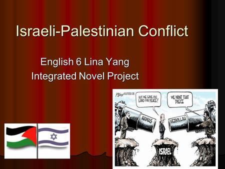 Israeli-Palestinian Conflict English 6 Lina Yang Integrated Novel Project.