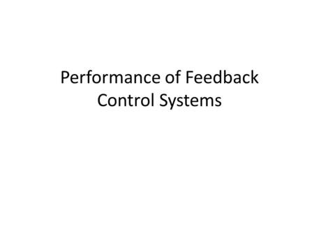 Performance of Feedback Control Systems. Test Input Signals: