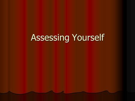 Assessing Yourself. Tricks for finding a Vocation Know Yourself Know Yourself Know what you can do Know what you can do Be honest Be honest Use some self.