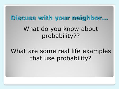 Discuss with your neighbor…