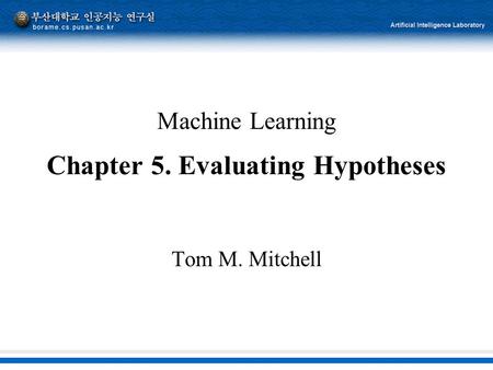 Machine Learning Chapter 5. Evaluating Hypotheses