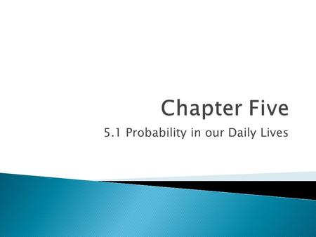 5.1 Probability in our Daily Lives.  Which of these list is a “random” list of results when flipping a fair coin 10 times?  A) T H T H T H T H T H 