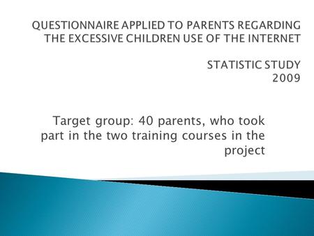 Target group: 40 parents, who took part in the two training courses in the project.