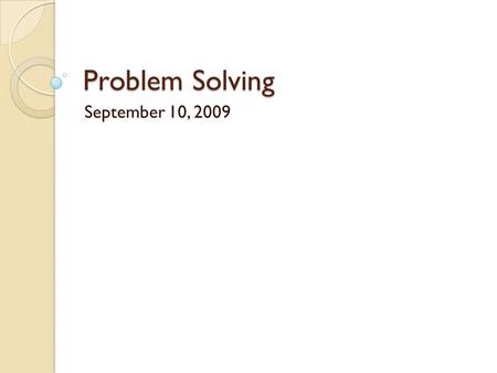 Problem Solving September 10, 2009. Objectives Content Objectives: Students will review the order of operations and apply it. Language Objectives: Students.