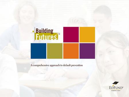 1. 2 Reducing Student Loan Defaults – Strategies for Success Presented by: Mike Stein Default Prevention Initiatives Specialist EDFUND.