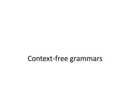 Context-free grammars. Roadmap Last time – Regex == DFA – JLex for generating Lexers This time – CFGs, the underlying abstraction for Parsers.