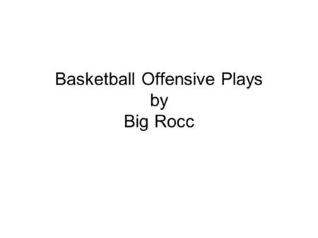 Basketball Offensive Plays by Big Rocc. Offense Ball at Top Point guard passes to wing. The side that is passed to is irrelevant. The rest of the play.