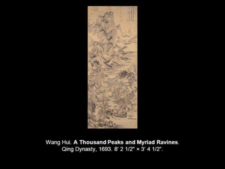 Wang Hui. A Thousand Peaks and Myriad Ravines. Qing Dynasty, 1693