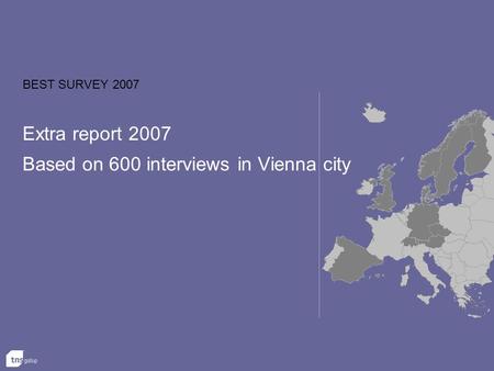 BEST SURVEY 2007 Extra report 2007 Based on 600 interviews in Vienna city.