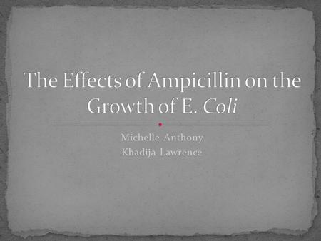 Michelle Anthony Khadija Lawrence. Gram-negative Rod shaped Pathogenic strains  day/agriculture/images/e_coli.jpg.