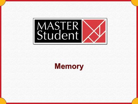 Memory. Copyright © Houghton Mifflin Company. All rights reserved.Memory - 2 Four Categories of Memory Techniques Organize it Use your body Use your brain.