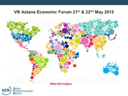 Mike Herrington VIII Astana Economic Forum 21 st & 22 nd May 2015.