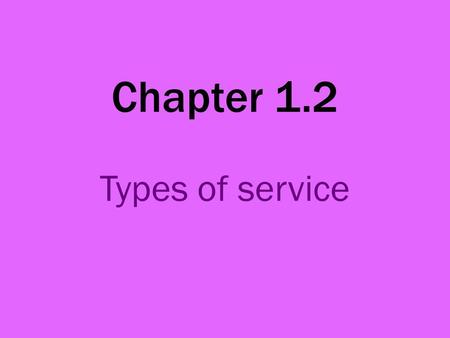 Chapter 1.2 Types of service. Food service systems A range of food service systems are available. Sometimes, more than one type of service operates within.