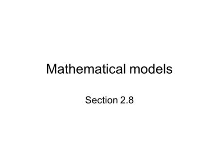 Mathematical models Section 2.8.