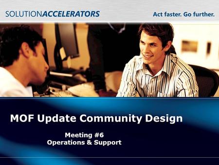 MOF Update Community Design Meeting #6 Operations & Support.