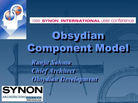 Obsydian Component Model Ranjit Sahota Chief Architect Obsydian Development Ranjit Sahota Chief Architect Obsydian Development.