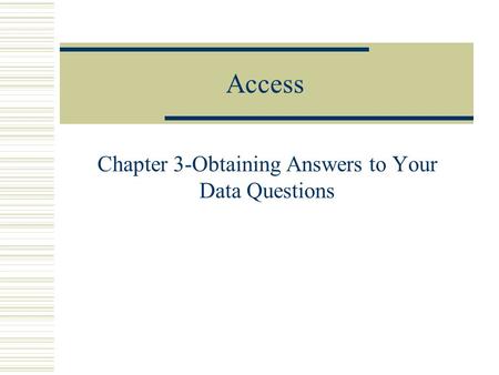 Access Chapter 3-Obtaining Answers to Your Data Questions.