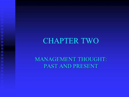 MANAGEMENT THOUGHT: PAST AND PRESENT