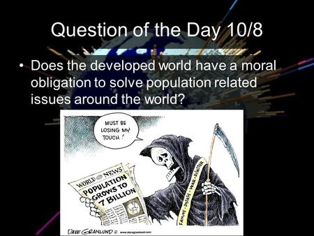 Question of the Day 10/8 Does the developed world have a moral obligation to solve population related issues around the world?