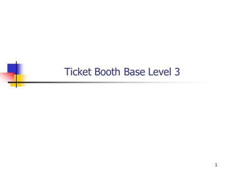 Ticket Booth Base Level 3 1. In the completed program, the ticket seller will: Select a venue from a menu of all venues. Select a show from a menu of.