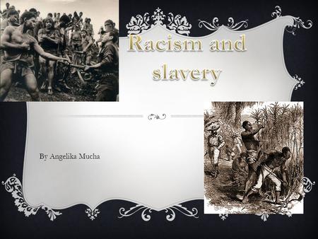 By Angelika Mucha. SLAVERY  Between 9.6 and 10.8 million Africans arrived in the Americas. Also about 500,000 Africans were imported into what is now.