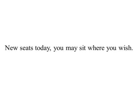 New seats today, you may sit where you wish.. Multivariable Calculus f (x,y) = x ln(y 2 – x) is a function of multiple variables. It’s domain is a region.