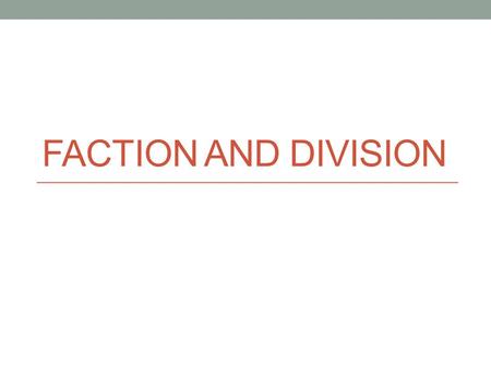 FACTION AND DIVISION. Historically… We have just recently won our war for independence. At the forefront of the American minds is liberty; no more Stamp.