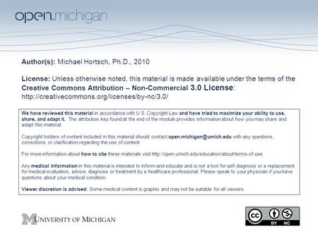 Author(s): Michael Hortsch, Ph.D., 2010 License: Unless otherwise noted, this material is made available under the terms of the Creative Commons Attribution.